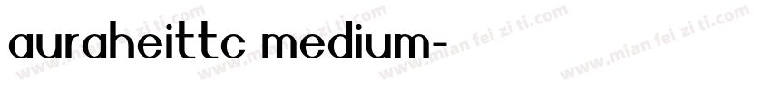 auraheittc medium字体转换